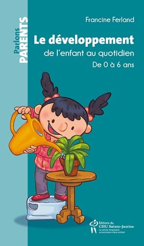 Livrenpoche : Le développement de l'enfant au quotidien : De 0 à 6 ans - Francine Ferland - Livre