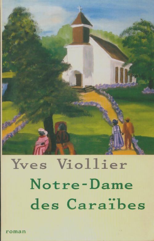 Livrenpoche : Notre-dame des caraïbes - Viollier Yves - Livre