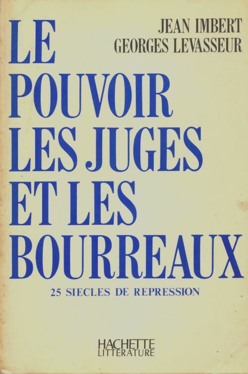 Livrenpoche : Le pouvoir, les juges et les bourreaux - Jean Imbert - Livre