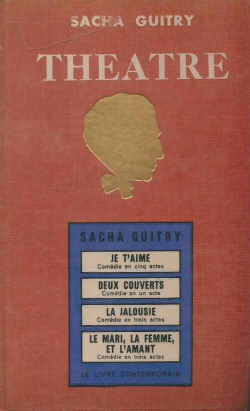 Livrenpoche : Théâtre Tome V : Je t'aime / Deux couverts / La jalousie / Le mari, la femme et l'amant - Sacha Guitry - Livre