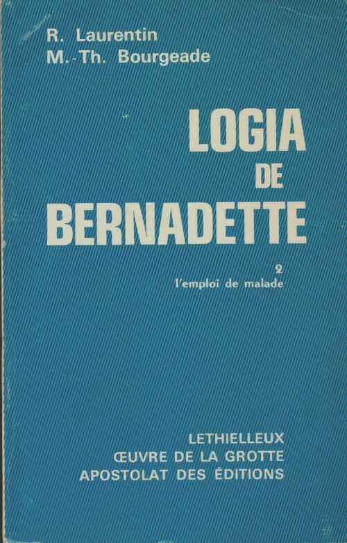 Livrenpoche : Logia de Bernadette Tome II : L'emploi de malade - René Laurentin - Livre