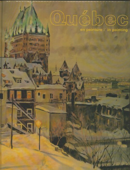 Livrenpoche : Québec en peinture - Jacques De Roussant - Livre