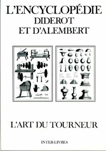 Livrenpoche : L'encyclopédie Diderot et d'Alembert : L'art du tourneur - Collectif - Livre
