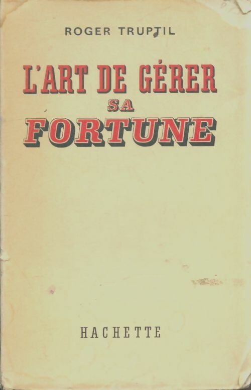 Livrenpoche : L'art de gérer sa fortune - Roger Truptil - Livre