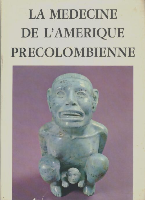 La médecine de l'Amérique précolombienne. - Charles Coury - Livre