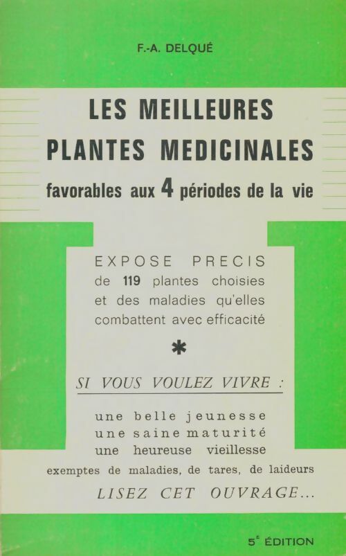 Livrenpoche : F. -a. Delqué. Les meilleures plantes médicinales favorables aux 4 périodes de la vie  - François-Aimé Delqué - Livre