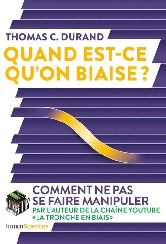 Livrenpoche : Quand est-ce qu'on biaise ? : Comment ne pas se faire manipuler - Thomas C. DURAND - Livre