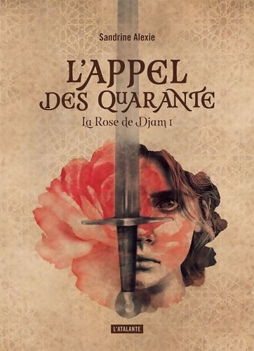 Livrenpoche : L'appel des quarante : LA ROSE DE DJAM 1 - Sandrine Alexie - Livre