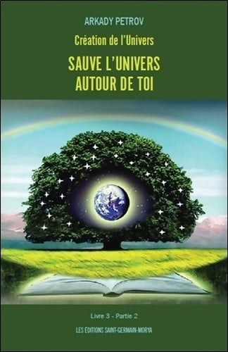 Livrenpoche : Création de l'Univers - Sauve l'Univers autour de toi - Livre 3 Partie 2 - Arkady Petrov - Livre
