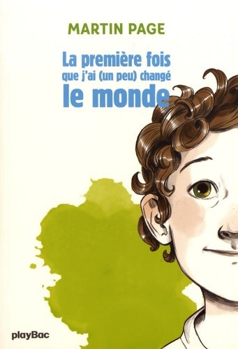 Livrenpoche : La première fois que j'ai  changé le monde - Martin Page - Livre