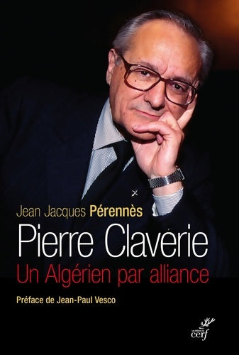 Livrenpoche : Pierre Claverie - Un Algérien par alliance - Jean Jacques Perennes - Livre