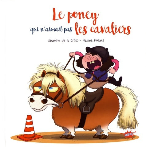 Livrenpoche : Le poney qui n'aimait pas les cavaliers - Severine De La Croix - Livre
