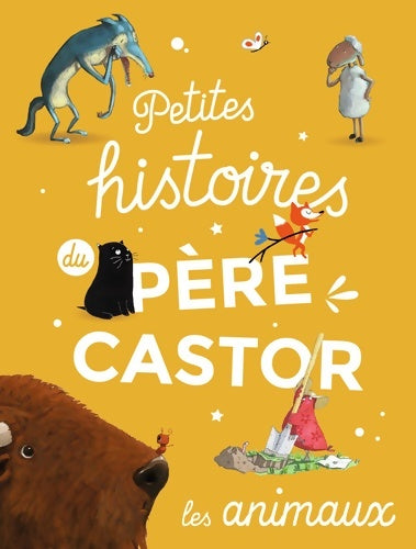 Livrenpoche : Petites histoires du Père Castor d'animaux - Collectif - Livre