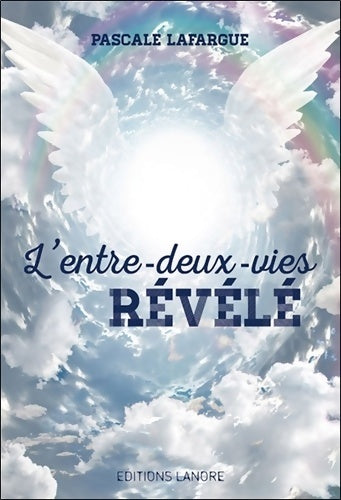 Livrenpoche : L'entre-deux-vies révélé - Pascale Lafargue - Livre