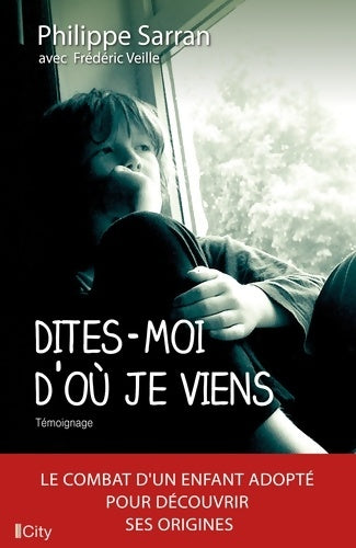 Livrenpoche : Dites-moi d'où je viens - Philippe Sarran - Livre