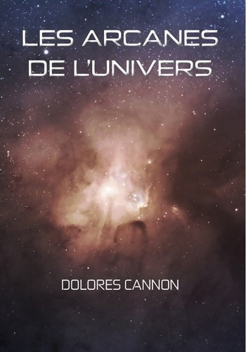 Livrenpoche : Les arcanes de l'univers : Tome I - Dolorès Cannon - Livre
