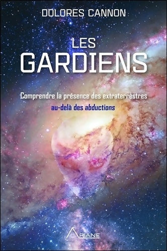 Livrenpoche : Les gardiens - Comprendre la présence des extraterrestres au-delà des abductions - Dolorès Cannon - Livre