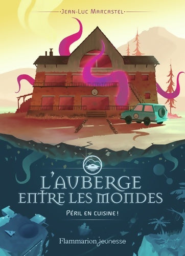 Livrenpoche : L'Auberge entre les mondes : Péril en cuisine ! - Jean-Luc Marcastel - Livre
