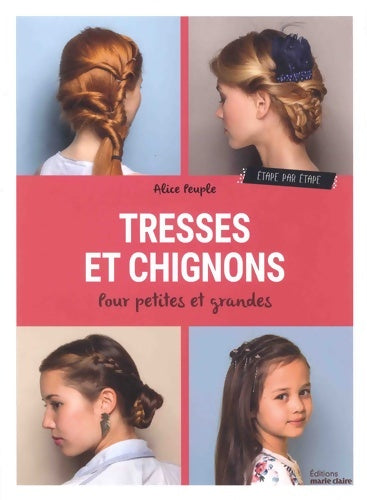 Livrenpoche : Tresses et chignons : Pour petites et grandes - Alice Peuple - Livre