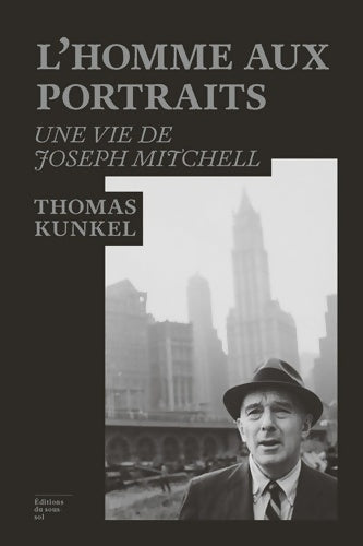 Livrenpoche : L'homme aux portraits : Une vie de Joseph Mitchell - Thomas Kunkel - Livre