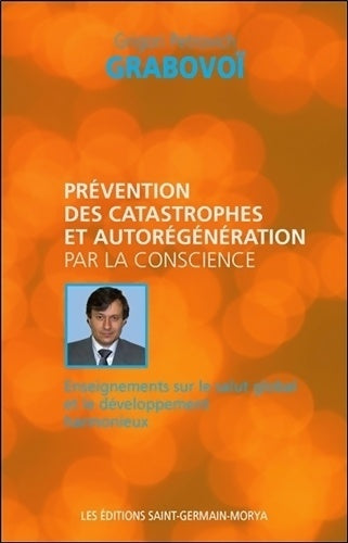 Livrenpoche : Prévention des catastrophes et autorégénération par la conscience - Grigori Petrovich Grabovoï - Livre