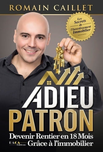Livrenpoche : Adieu Patron : Devenir rentier en 18 mois grâce à l'immobilier - Romain Caillet - Livre