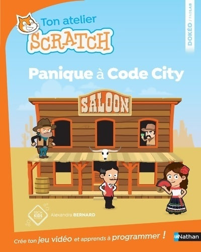 Livrenpoche : Panique à code city - apprends à programmer avec Scratch - Dès 8 ans : Ton atelier Scratch - Alexandra Bernard - Livre