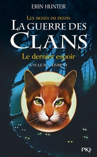 Livrenpoche : La guerre des Clans cycle IV Tome VI : Le dernier espoir - Erin Hunter - Livre