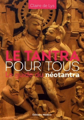 Livrenpoche : Le tantra pour tous - le guide du néotantra - Claire De Lys - Livre