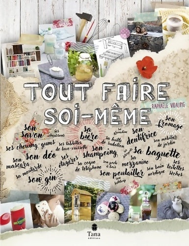 Livrenpoche : Tout faire soi-même - 120 projets DIY et zéro déchet pour tout fabriquer en autonomie au quotidien : Cuisine déco jardin beauté santé bricolages produits d'entretien - Raphaële Vidaling - Livre