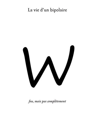 Livrenpoche : La vie d'un bipolaire : Fou mais pas complètement - W. W - Livre