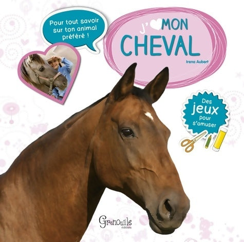 Livrenpoche : J'aime mon cheval - Irena Aubert - Livre