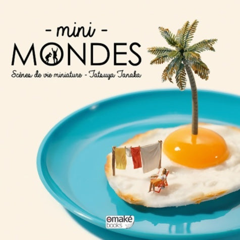 Livrenpoche : Mini-Mondes : Scènes de vie miniature - Tatsuya Tanaka - Livre