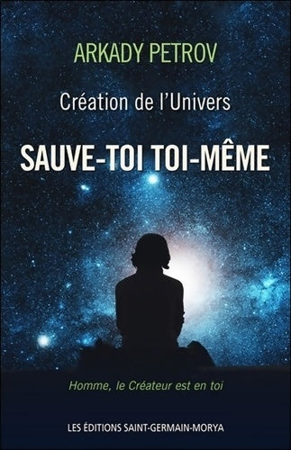 Livrenpoche : Création de l'Univers - Sauve-toi toi-même - Livre 1 - Arkady Petrov - Livre