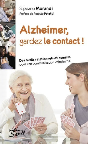 Livrenpoche : Alzheimer gardez le contact ! : Des outils relationnels et humains pour une communication valorisante - Sylviane Morandi - Livre