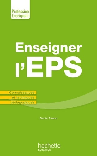 Livrenpoche : Enseigner en EPS : Connaissances et techniques pédagogiques - Denis PASCO - Livre