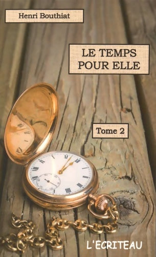 Livrenpoche : Le temps pour elle : Tome II - Henri Bouthiat - Livre