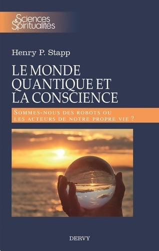 Livrenpoche : Le monde quantique et la conscience - Sommes-nous des robots ou les acteurs de notre propre vie ? - Henri Stapp - Livre