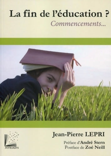 Livrenpoche : La fin de l'éducation - 2e édition : Commencements.... - Jean-Pierre Lepri - Livre