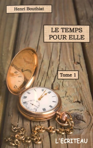 Livrenpoche : Le temps pour elle : Tome I - Henri Bouthiat - Livre
