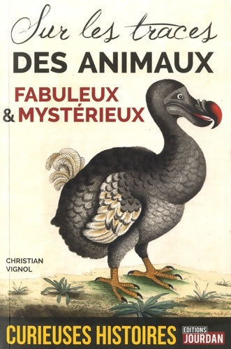 Livrenpoche : Curieuses histoires des animaux fabuleux et mystérieux - Sur les traces - Christian Vignol - Livre