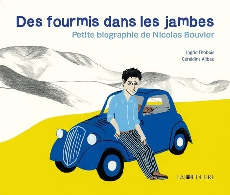 Livrenpoche : Des fourmis dans les jambes : Petite biographie de Nicolas Bouvier - Ingrid Thobois - Livre