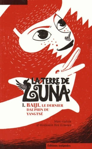 Livrenpoche : La Terre de Luna - 1 : Baiji. Le Dernier Dauphin du Yangtse - Marc Galvin - Livre