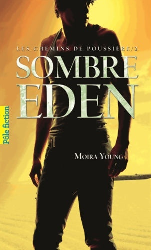 Livrenpoche : Les chemins de poussière II : Sombre Eden - Moira Young - Livre