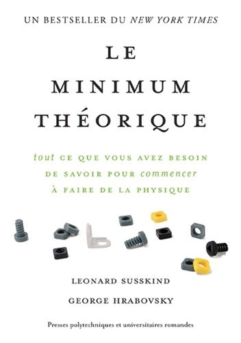 Livrenpoche : Le minimum théorique : Tout ce que vous avez besoin de savoir pour commencer à faire de la physique - Leonard Susskind - Livre