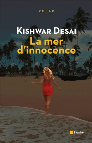Livrenpoche : La mer d'innocence - Kishwar Desai - Livre