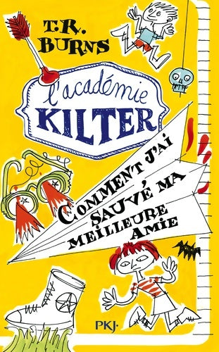 Livrenpoche : 2. L'académie Kilter : Comment j'ai sauvé ma meilleure amie - T. R. Burns - Livre