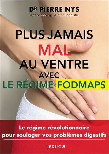Livrenpoche : Plus jamais mal au ventre avec le régime fodmaps : Avec le régime FODMAPS - Dr Pierre Nys - Livre