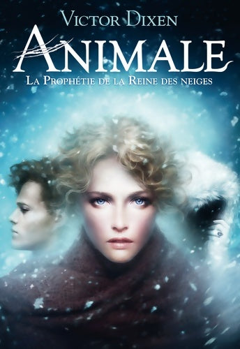 Livrenpoche : Animale : La Prophétie de la Reine des neiges - Victor Dixen - Livre
