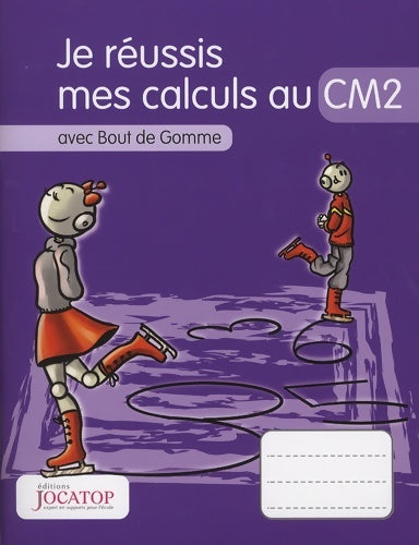 Livrenpoche : Je réussis mes calculs au CM2 avec Bout de Gomme - Laurence Lefèvre - Livre